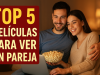 Top 5 peliculas para ver en pareja