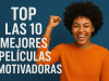 Top 10 mejores peliculas motivadoras