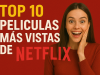 Top 10 peliculas mas vistas de netflix