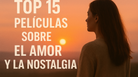 Top 15 peliculas sobre el amor perdido