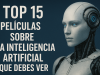 Top 15 peliculas sobre la inteligencia artificial