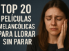Top 20 peliculas melancolicas para llorar sin parar