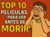 Top 10 peliculas para ver antes de morir