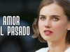 amor-del-pasado-pelicula-complet-407×229